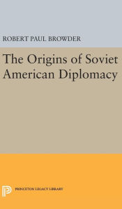 Title: The Origins of Soviet American Diplomacy, Author: Robert Paul Browder
