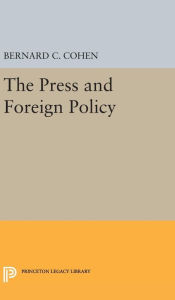 Title: Press and Foreign Policy, Author: Bernard Cecil Cohen