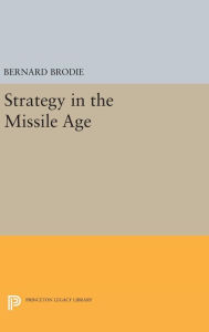 Title: Strategy in the Missile Age, Author: Bernard Brodie
