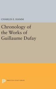 Title: Chronology of the Works of Guillaume Dufay, Author: Charles Hamm
