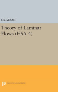 Title: Theory of Laminar Flows. (HSA-4), Volume 4, Author: F. K. Moore