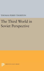 Title: Third World in Soviet Perspective, Author: Thomas Perry Thorton