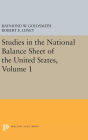 Studies in the National Balance Sheet of the United States, Volume 1