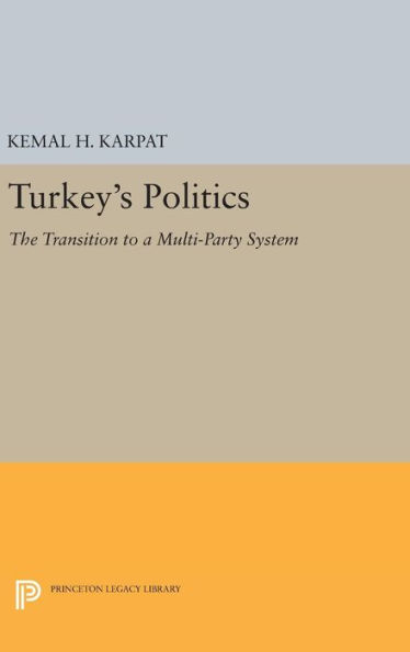 Turkey's Politics: The Transition to a Multi-Party System
