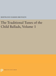 Title: The Traditional Tunes of the Child Ballads, Volume 1, Author: Bertrand Harris Bronson