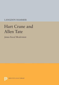 Title: Hart Crane and Allen Tate: Janus-Faced Modernism, Author: Langdon  Hammer