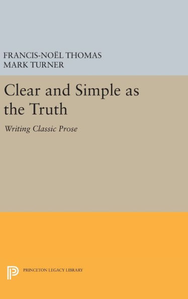 Clear and Simple as the Truth: Writing Classic Prose