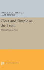 Clear and Simple as the Truth: Writing Classic Prose