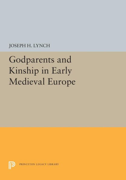 Godparents and Kinship Early Medieval Europe