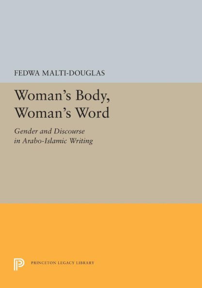 Woman's Body, Word: Gender and Discourse Arabo-Islamic Writing