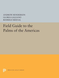 Title: Field Guide to the Palms of the Americas, Author: Andrew Henderson