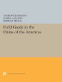 Field Guide to the Palms of the Americas