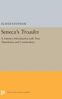 Seneca's Troades: A Literary Introduction with Text, Translation and Commentary