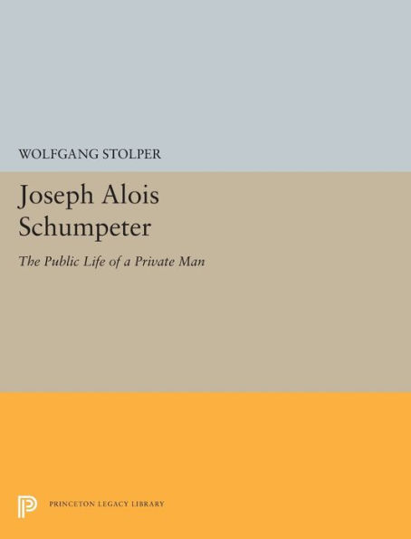 Joseph Alois Schumpeter: The Public Life of a Private Man