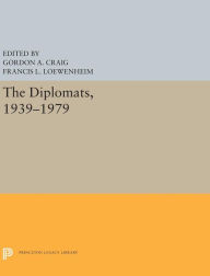 Title: The Diplomats, 1939-1979, Author: Gordon A. Craig