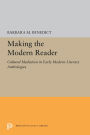 Making the Modern Reader: Cultural Mediation in Early Modern Literary Anthologies