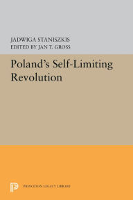 Title: Poland's Self-Limiting Revolution, Author: Jadwiga Staniszkis