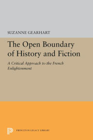 Title: The Open Boundary of History and Fiction: A Critical Approach to the French Enlightenment, Author: Suzanne Gearhart