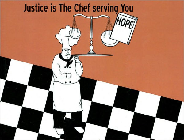Justice is the Chef Serving You Hope