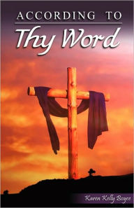 Title: According To Thy Word, Author: Karen Kelly Boyce