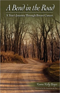 Title: A Bend in the Road: A Year's Journey Through Breast Cancer, Author: Karen Kelly Boyce