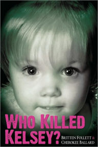Title: Who Killed Kelsey?, Author: Britten Follett