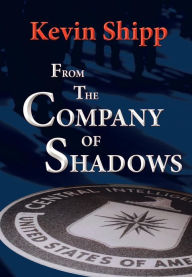 Title: From the Company of Shadows, Author: Kevin Michael Shipp