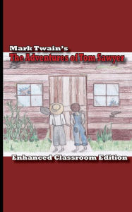 Title: The Adventures of Tom Sawyer - Enhanced Classroom Edition, Author: Mark Twain