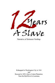 Title: 12 Years a Slave, Author: Solomon Northup