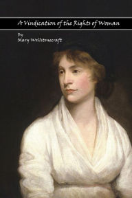 Title: A Vindication Of The Rights Of Woman: With Strictures on Political and Moral Subjects, Author: Mary Wollstonecraft