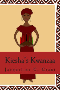 Title: Kiesha's Kwanzaa, Author: Jacqueline C Grant Ph.D.