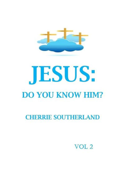 Jesus: Do You Know Him? Vol 2