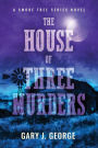 The House of Three Murders: A Smoke Tree Series Novel