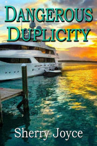 Title: Dangerous Duplicity, Author: Sherry Joyce