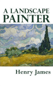 Title: A Landscape Painter, Author: Henry James