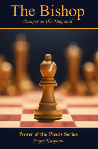 Title: The Bishop: Danger on the Diagonal, Author: Sergey Kasparov