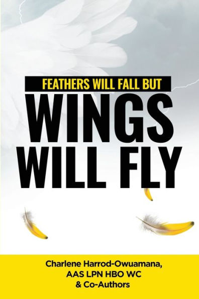 Feathers Will Fall but: Wings Will Fly