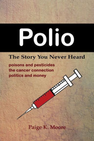 Title: Polio The Story You Never Heard, Author: Paige Moore