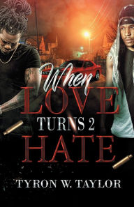 Title: When Love Turns 2 Hate, Author: Tyron Taylor