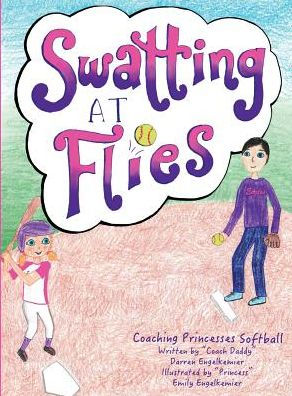 Swatting at Flies: Coaching Princesses Softball