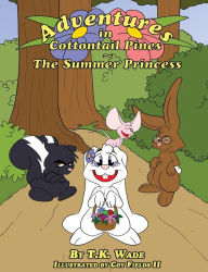 Title: Adventures in Cottontail Pines: The Summer Princess, Author: T.K. Wade