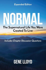 Title: Normal: The Supernatural Life you were Created to Live, Author: Gene Lloyd