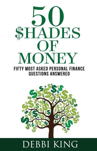 50 Shades of Money: 50 Most Asked Personal Finance Questions Answered