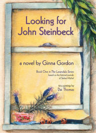 Title: Looking for John Steinbeck - a novel: based on the fictional journals of Stefani Michel, Author: Cynthia R. Johnson PhD