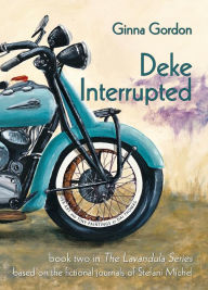 Title: Deke Interrupted: a novel based on the fictional journals of Stefani Michel, Author: Cynthia R. Johnson PhD