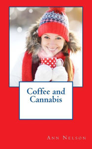 Title: Coffee and Cannabis, Author: Ann Nelson