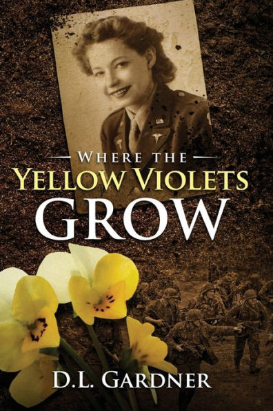 Where the Yellow Violets Grow: A WWII sweet romance
