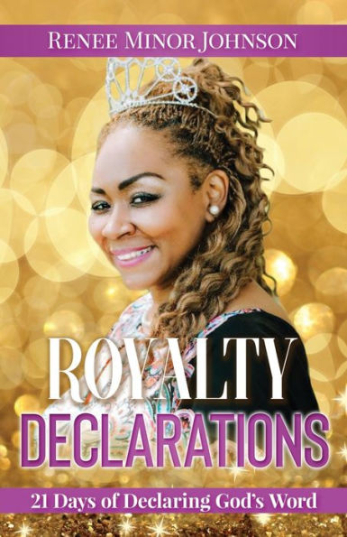 Royalty Declarations: 21 Days of Declaring God's Word