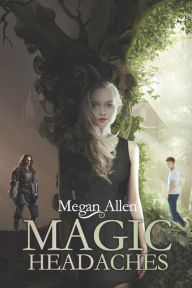 Title: Magic Headaches, Author: Megan Allen