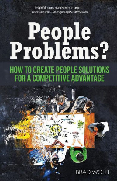 People Problems?: How to Create Solutions for a Competitive Advantage